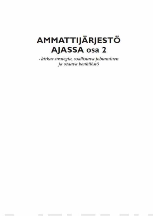 Ammattijärjestö ajassa osa 2 : kirkas strategia, osallistava johtaminen ja osaava henkilöstö