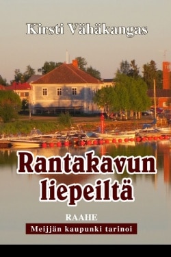 Rantakavun liepeiltä : meijjän kaupunki tarinoi