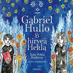 Gabriel Hullo & hirveä Hekla : tämä on tarina pienestä pojasta nimeltään Gabriel Hullo, jota ystävät ja aaveet kutsuvat Kaapoksi