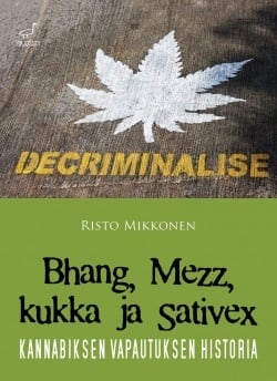 Bhang, Mezz, kukka ja Sativex : kannabiksen vapautuksen historia