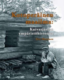 Kotoperäinen maailma : Kuivasjärven ympäristöhistoriaa