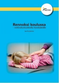 Rennoksi koulussa : rentoutustuokioita koululaisille