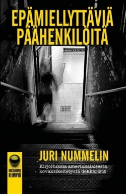 Epämiellyttäviä päähenkilöitä – Kirjoituksia amerikkalaisesta kovaksikeitetystä dekkarista