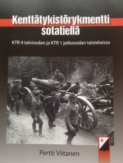 Kenttätykistörykmentti sotatiellä : KTR 4 talvisodan ja KTR 1 jatkosodan taisteluissa