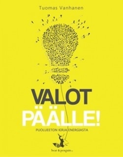 Valot päälle! : puolueeton kirja energiasta