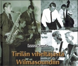 Tirilän viheltäjästä Wilmasoundiin : Lappeenrannan seudun viihde-, jazz- ja tanssimusiikin historiikki 1945-1980