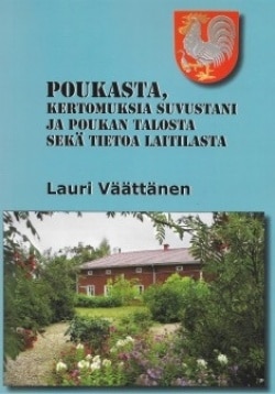 Poukasta, kertomuksia suvustani ja Poukan talosta sekä tietoa Laitilasta