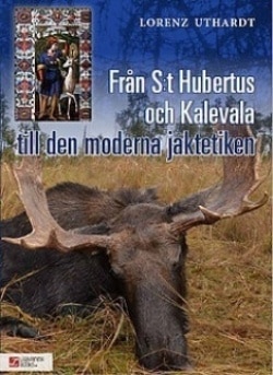 Från St. Hubertus och Kalevala till den moderna jaktetiken