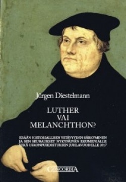 Luther vai Melanchthon? : erään historiallisen ystävyyden särkyminen ja sen seuraukset nykypäivän ekumenialle sekä uskonpuhdistu