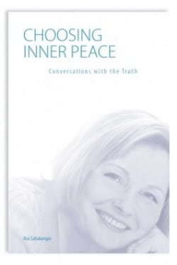 Choosing inner peace : conversations with the truth