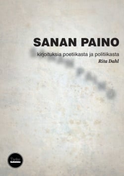 Sanan paino : kirjoituksia poetiikasta ja politiikasta