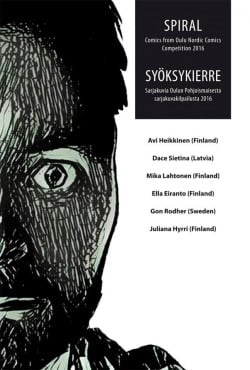 Spiral : comics from Oulu Nordic comics competition 2016 = Syöksykierre : sarjakuvia Oulun Pohjoismaisesta sarjakuvakilpailusta