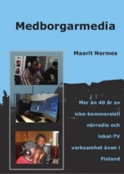 Medborgarmedia : Mer än 40 år av  icke-kommersiell  närradio och lokal-TV verksamhet även i  Finland