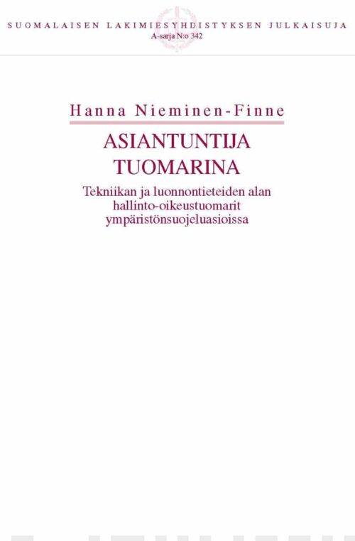 Asiantuntija tuomarina : tekniikan ja luonnontieteiden alan hallinto-oikeustuomarit ympäristönsuojeluasioissa