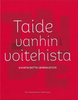 Taide vanhin voitehista : kuvataidetta sairaaloissa