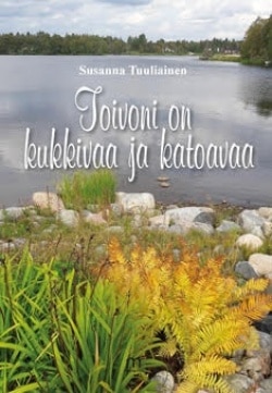 Toivoni on kukkivaa ja katoavaa