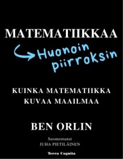 Matematiikkaa huonoin piirroksin : kuinka matematiikka kuvaa maailmaa