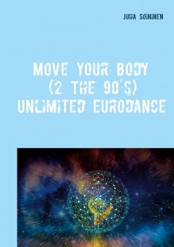 Move your body (2 the 90’s) : unlimited eurodance