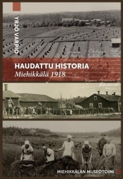 Haudattu historia : Miehikkälä 1918