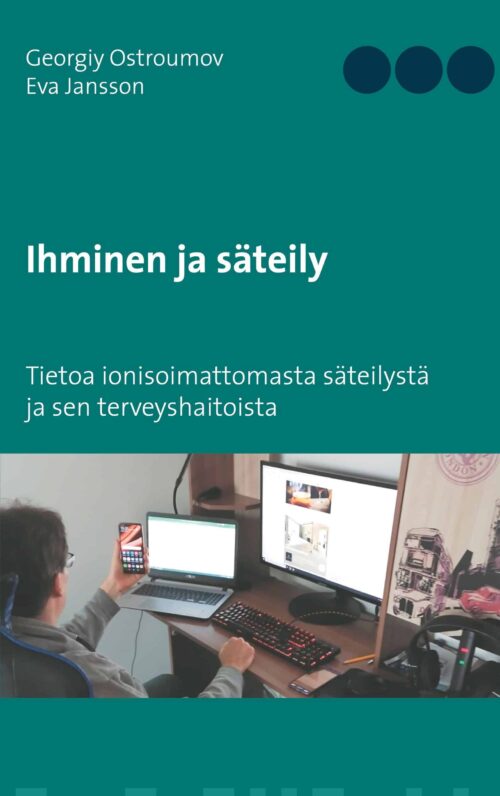 Ihminen ja säteily : tietoa ionisoimattomasta säteilystä ja sen terveyshaitoista