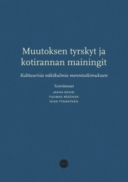 Muutoksen tyrskyt ja kotirannan mainingit : kulttuurisia näkökulmia merentutkimukseen