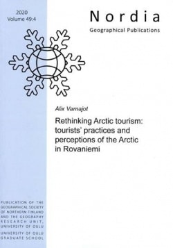 Rethinking arctic tourism : tourists’ practices and perceptions of the arctic in Rovaniemi