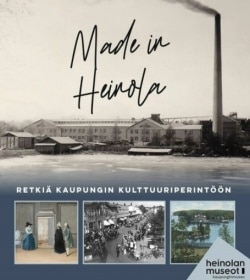 Made in Heinola : retkiä kaupungin kulttuuriperintöön