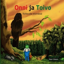 Onni ja Toivo : rohkeutta etsimässä