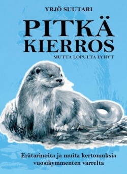 Pitkä kierros : mutta lopulta lyhyt, erätarinoita ja muita kertomuksia vuosikymmenten varrelta