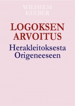 Logoksen arvoitus : Herakleitoksesta Origeneeseen