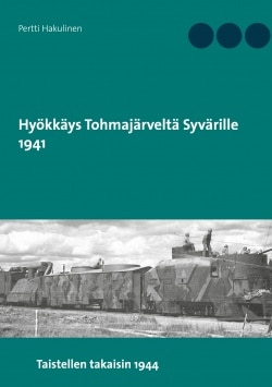 Hyökkäys Tohmajärveltä 1941 : taistellen takaisin 1944