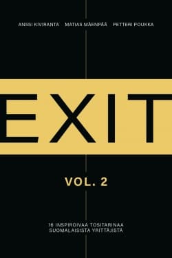 Exit vol 2 : 16 inspiroivaa tositarinaa suomalaisista yrittäjistä