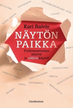 Näytön paikka : tutkimustiedon käyttö ja väärinkäyttö.