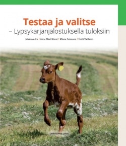 Testaa ja valitse : lypsykarjanjalostuksella tuloksiin