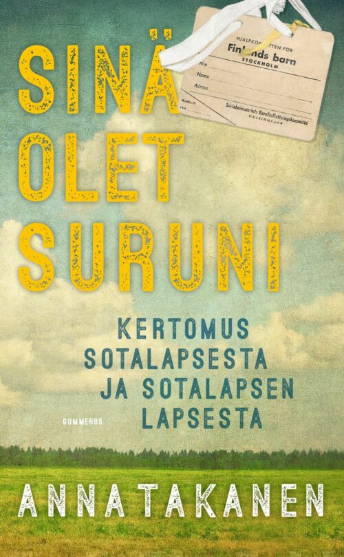 Sinä olet suruni : kertomus sotalapsesta ja sotalapsen lapsesta