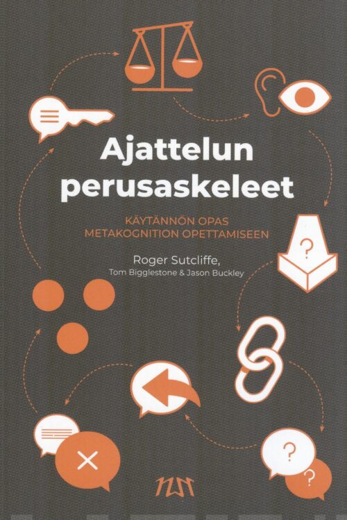 Ajattelukulkujen perusaskeleet : käytännön opas metakognition opettamiseen