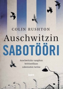 Auschwitzin sabotööri : Auschwitziin vangitun brittisotilaan uskomaton tarina