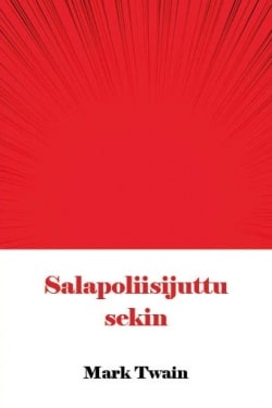 Salapoliisijuttu sekin : ym. kertomuksia