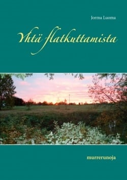 Yhtä flatkuttamista – murrerunoja