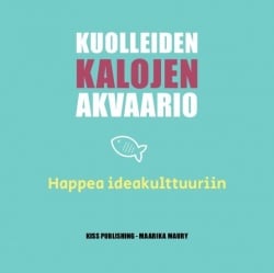 Kuolleiden kalojen akvaario : happea ideakulttuuriin