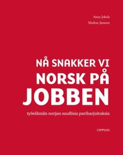 Nå snakker vi norsk på jobben : työelämän norjan suullisia pariharjoituksia