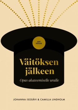 Väitöksen jälkeen : opas akateemiselle uralle