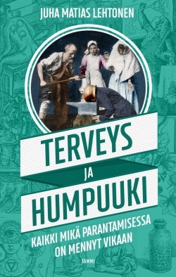 Terveys ja humpuuki : kaikki mikä parantamisessa on mennyt vikaan