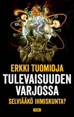 Tulevaisuuden varjossa : selviääkö ihmiskunta?