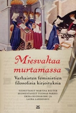 Miesvaltaa murtamassa : varhaisten feministien filosofisia kirjoituksia