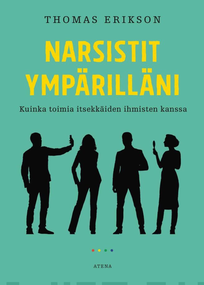 Narsistit ympärilläni : kuinka toimia itsekkäiden ihmisten kanssa