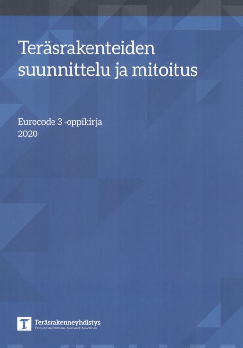 Teräsrakenteiden suunnittelu ja mitoitus : Eurocode 3 -oppikirja