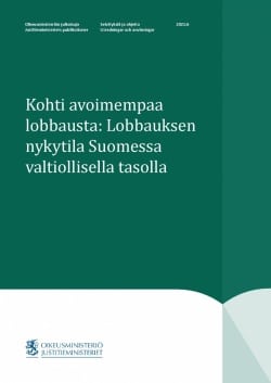 Kohti avoimempaa lobbausta (painettu) : lobbauksen nykytila suomessa valtiollisella tasolla