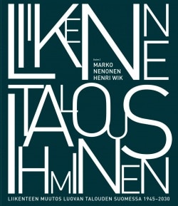 Liikenne – talous – ihminen : liikenteen muutos luovan talouden Suomessa 1945-2030