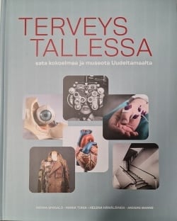 Terveys tallessa : sata kokoelmaa ja museota Uudeltamaalta